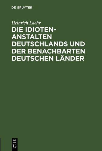 Cover image for Die Idioten-Anstalten Deutschlands und der benachbarten deutschen Lander