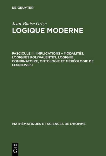 Cover image for Implications  modalites, logiques polyvalentes, logique combinatoire, ontologie et mereologie de Lesniewski