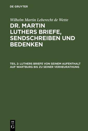 Cover image for Luthers Briefe von seinem Aufenthalt auf Wartburg bis zu seiner Verheurathung