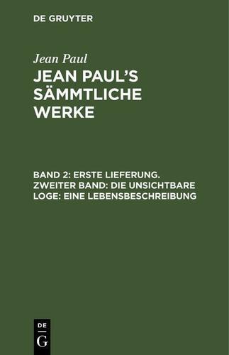 Cover image for Erste Lieferung. Zweiter Band: Die unsichtbare Loge. Eine Lebensbeschreibung