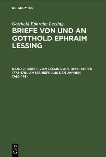 Cover image for Briefe von Lessing aus den Jahren 17721781. Amtsbriefe aus den Jahren 17601764