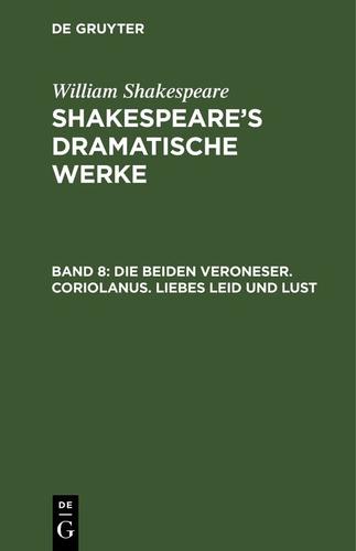 Cover image for Die beiden Veroneser. Coriolanus. Liebes Leid und Lust