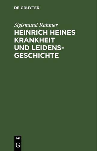 Cover image for Heinrich Heines Krankheit und Leidensgeschichte