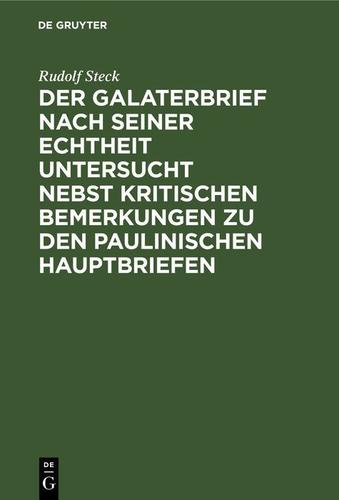 Cover image for Der Galaterbrief nach seiner Echtheit untersucht nebst kritischen Bemerkungen zu den paulinischen Hauptbriefen