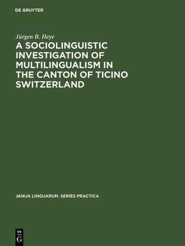 Cover image for A sociolinguistic investigation of multilingualism in the Canton of Ticino Switzerland