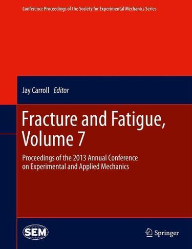 Cover image for Fracture and Fatigue, Volume 7