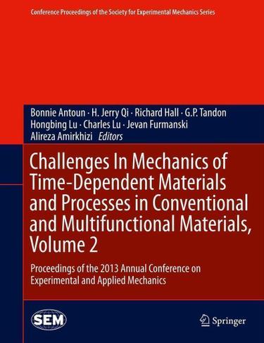 Cover image for Challenges In Mechanics of Time-Dependent Materials and Processes in Conventional and Multifunctional Materials, Volume 2