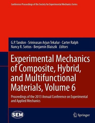 Cover image for Experimental Mechanics of Composite, Hybrid, and Multifunctional Materials, Volume 6