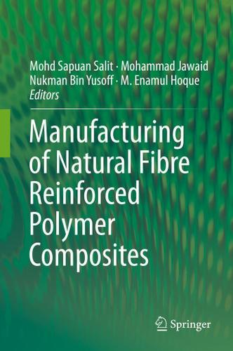 Cover image for Manufacturing of Natural Fibre Reinforced Polymer Composites