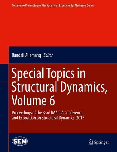 Cover image for Special Topics in Structural Dynamics, Volume 6