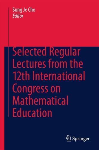 Cover image for Selected Regular Lectures from the 12th International Congress on Mathematical Education