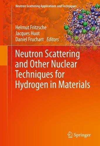 Cover image for Neutron Scattering and Other Nuclear Techniques for Hydrogen in Materials