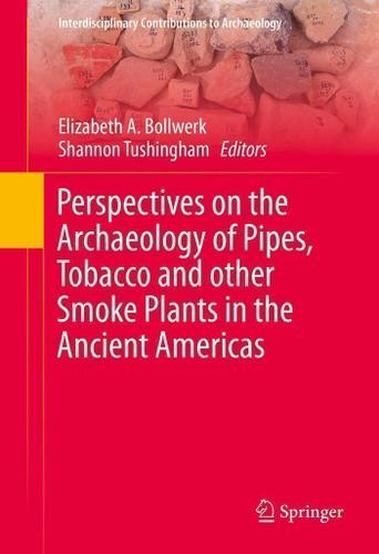 Cover image for Perspectives on the Archaeology of Pipes, Tobacco and other Smoke Plants in the Ancient Americas
