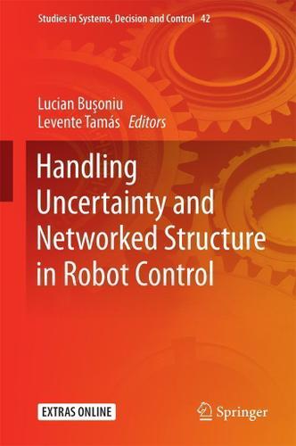 Cover image for Handling Uncertainty and Networked Structure in Robot Control