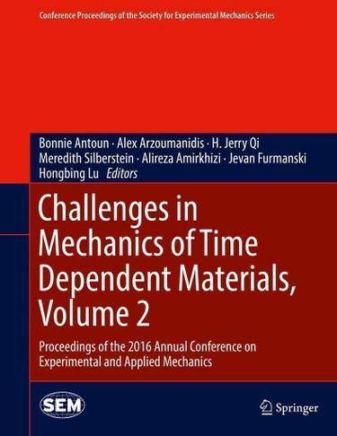 Cover image for Challenges in Mechanics of Time Dependent Materials, Volume 2