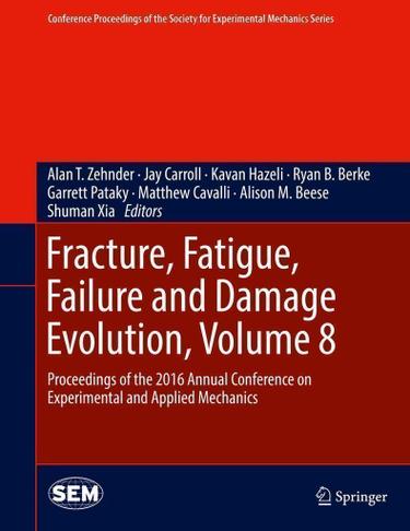 Cover image for Fracture, Fatigue, Failure and Damage Evolution, Volume 8