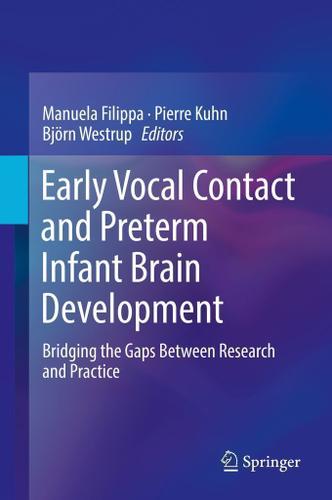 Cover image for Early Vocal Contact and Preterm Infant Brain Development