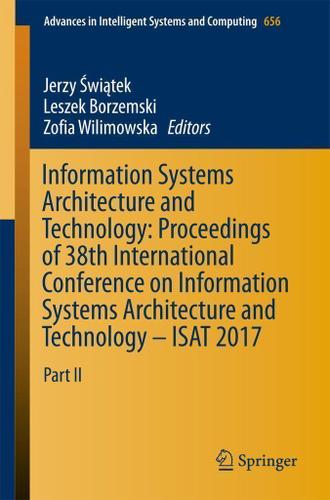 Cover image for Information Systems Architecture and Technology: Proceedings of 38th International Conference on Information Systems Architecture and Technology  ISAT 2017