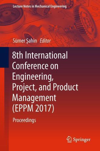 Cover image for 8th International Conference on Engineering, Project, and Product Management (EPPM 2017)