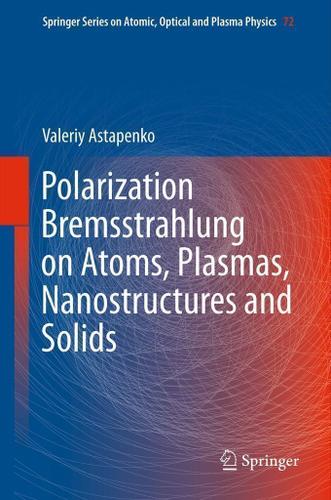 Cover image for Polarization Bremsstrahlung on Atoms, Plasmas, Nanostructures and Solids