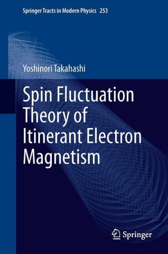 Cover image for Spin Fluctuation Theory of Itinerant Electron Magnetism