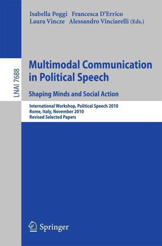 Cover image for Multimodal Communication in Political Speech Shaping Minds and Social Action