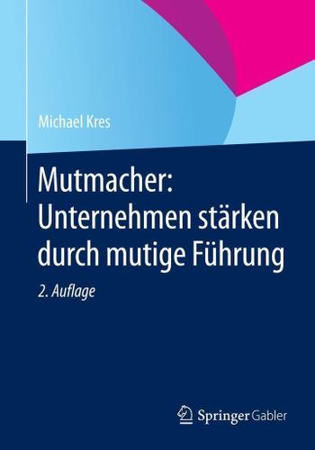 Cover image for Mutmacher: Unternehmen starken durch mutige Fuhrung