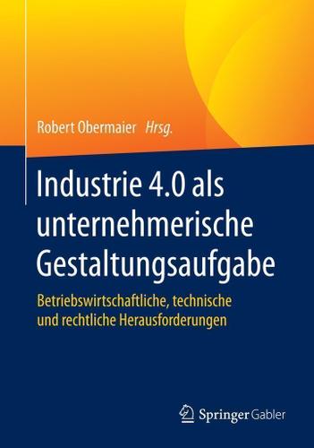 Cover image for Industrie 4.0 als unternehmerische Gestaltungsaufgabe
