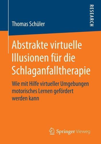 Cover image for Abstrakte virtuelle Illusionen fur die Schlaganfalltherapie