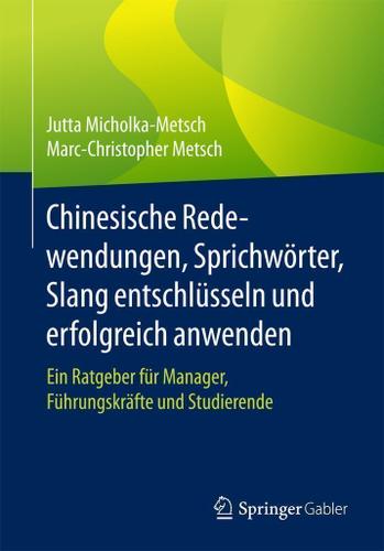 Cover image for Chinesische Redewendungen, Sprichworter, Slang entschlusseln und erfolgreich anwenden