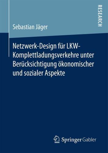 Cover image for Netzwerk-Design fur LKW-Komplettladungsverkehre unter Berucksichtigung okonomischer und sozialer Aspekte