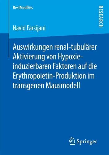 Cover image for Auswirkungen renal-tubularer Aktivierung von Hypoxie-induzierbaren Faktoren auf die Erythropoietin-Produktion im transgenen Mausmodell