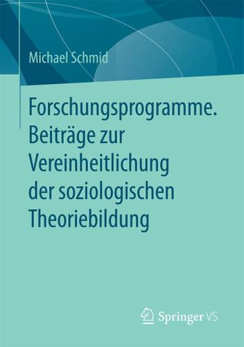 Cover image for Forschungsprogramme. Beitrage zur Vereinheitlichung der soziologischen Theoriebildung