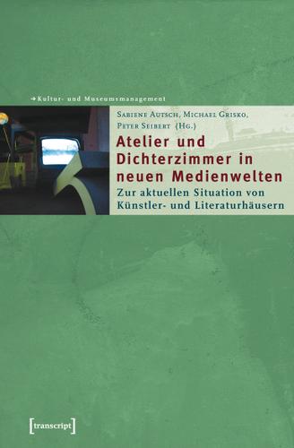 Cover image for Atelier und Dichterzimmer in neuen Medienwelten