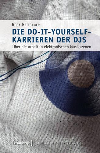 Cover image for Die Do-it-yourself-Karrieren der DJs
