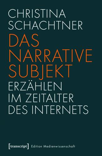 Cover image for Das narrative Subjekt - Erzahlen im Zeitalter des Internets
