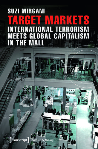 Cover image for Target Markets - International Terrorism Meets Global Capitalism in the Mall