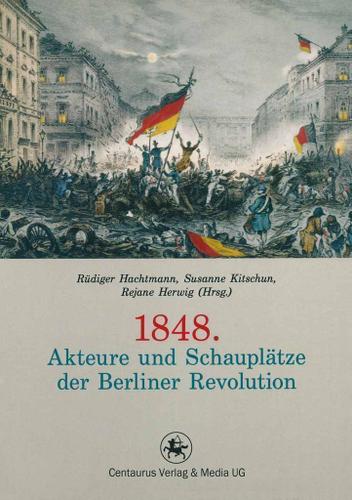 Cover image for 1848. Akteure und Schauplatze der Berliner Revolution