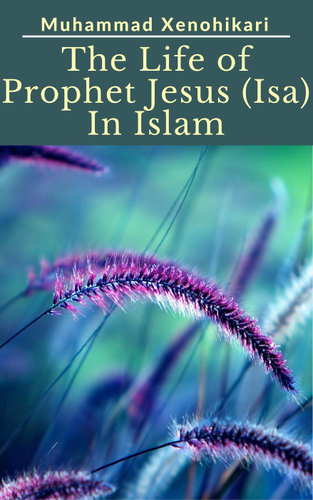 Cover image for The Life of Prophet Jesus (Isa) In Islam