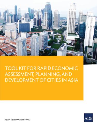 Cover image for Tool Kit Guide for Rapid Economic Assessment, Planning, and Development of Cities in Asia