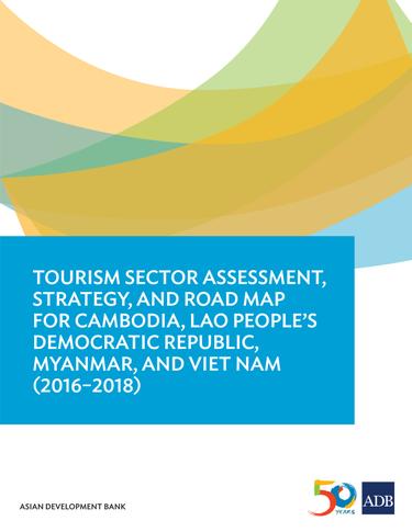 Cover image for Tourism Sector Assessment, Strategy, and Road Map for Cambodia, Lao People's Democratic Republic, Myanmar, and Viet Nam (2016-2018)