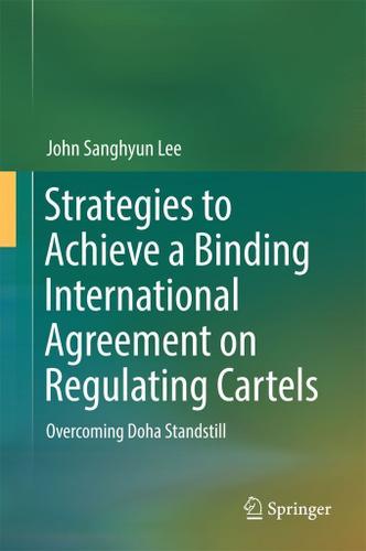 Cover image for Strategies to Achieve a Binding International Agreement on Regulating Cartels