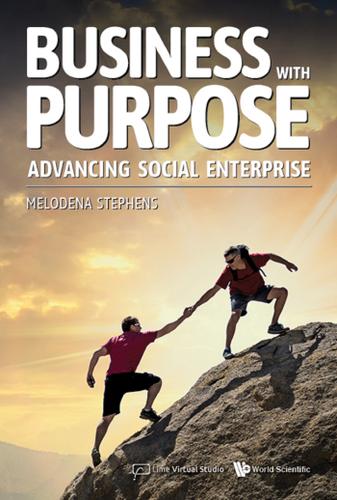 Cover image for BUSINESS WITH PURPOSE: ADVANCING SOCIAL ENTERPRISE