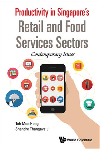 Cover image for PRODUCTIVITY IN SINGAPORE'S RETAIL AND FOOD SERVICES SECTORS: CONTEMPORARY ISSUES