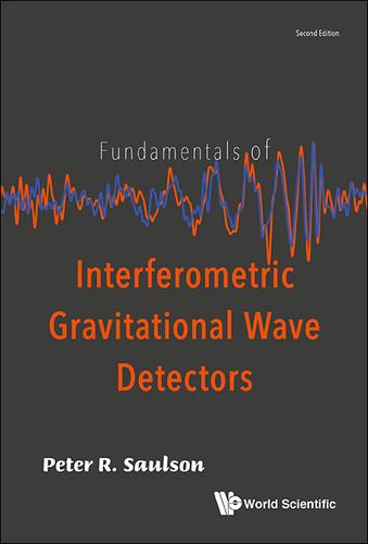 Cover image for FUNDAMENTALS OF INTERFEROMETRIC GRAVITATIONAL WAVE DETECTORS (SECOND EDITION)