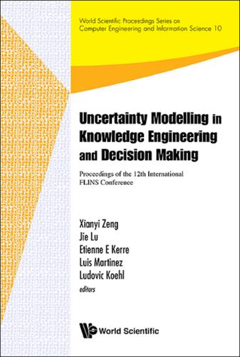 Cover image for UNCERTAINTY MODELLING IN KNOWLEDGE ENGINEERING AND DECISION MAKING - PROCEEDINGS OF THE 12TH INTERNATIONAL FLINS CONFERENCE (FLINS 2016)
