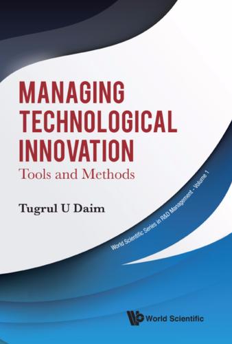 Cover image for MANAGING TECHNOLOGICAL INNOVATION: TOOLS AND METHODS