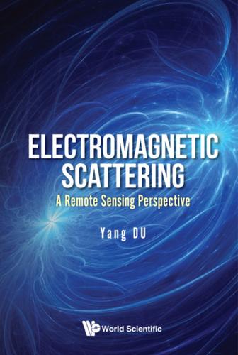 Cover image for ELECTROMAGNETIC SCATTERING: A REMOTE SENSING PERSPECTIVE