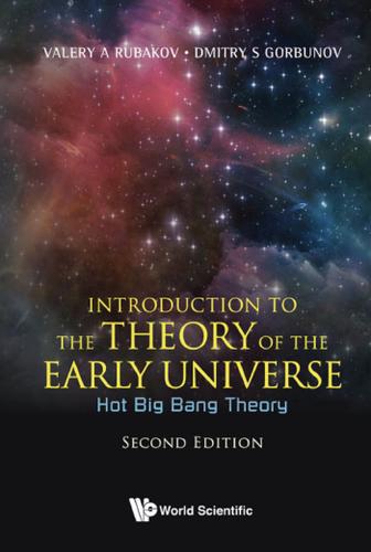 Cover image for INTRODUCTION TO THE THEORY OF THE EARLY UNIVERSE: HOT BIG BANG THEORY (SECOND EDITION)