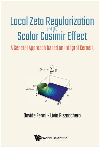 Cover image for LOCAL ZETA REGULARIZATION AND THE SCALAR CASIMIR EFFECT: A GENERAL APPROACH BASED ON INTEGRAL KERNELS